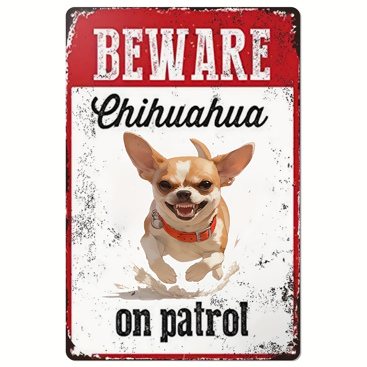 Home Security Guard - Beware of Chihuahua on Patrol Metal